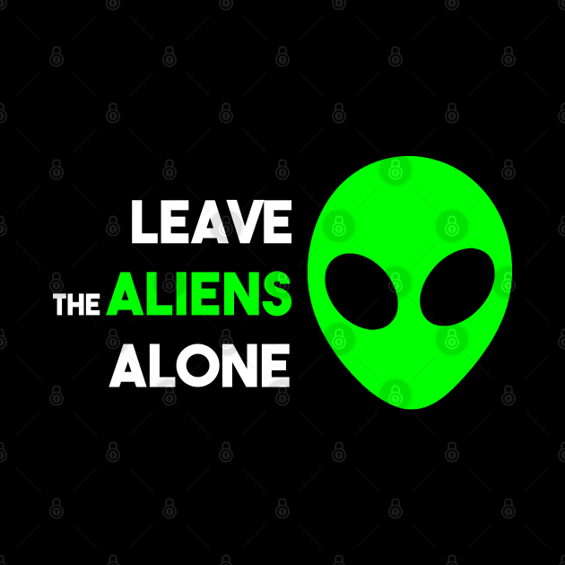 Leave the Aliens Alone by alienfolklore