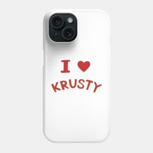 I Love Krusty Phone Case