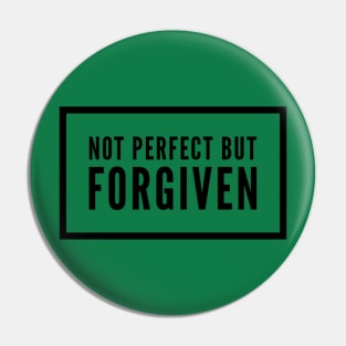 NOT PERFECT BUT FORGIVEN Pin