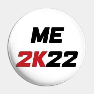 Me 2K22 - Me 2022 (black) Pin