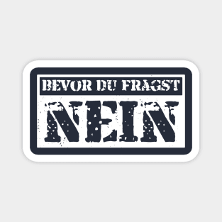 bevor du fragst nein  funny saying lustige Sprüche Magnet