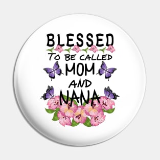 Blessed To Be Called Mom And Nana Pin