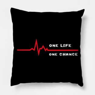 One Life one Chance Pillow