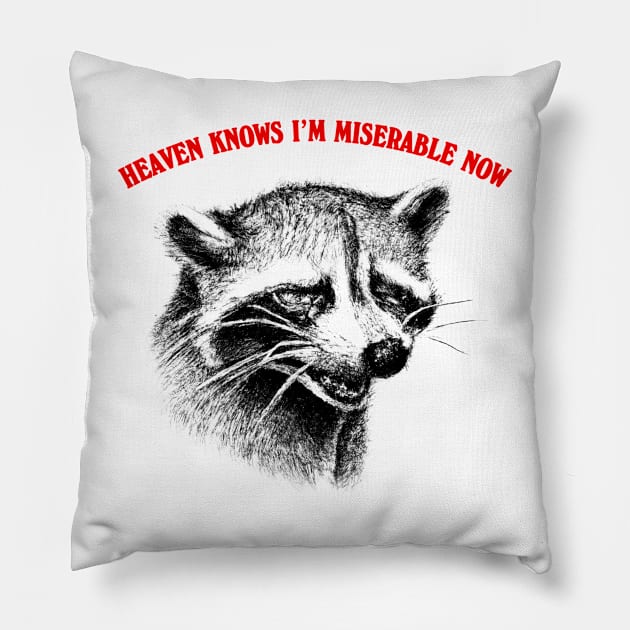 Heaven Knows I'm Miserable Now Pillow by DankFutura