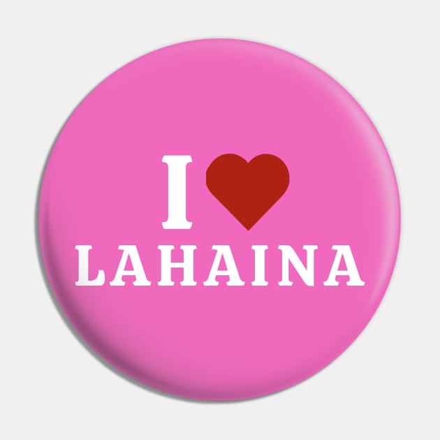 I Love Lahaina Pin by Hayden Mango Collective 