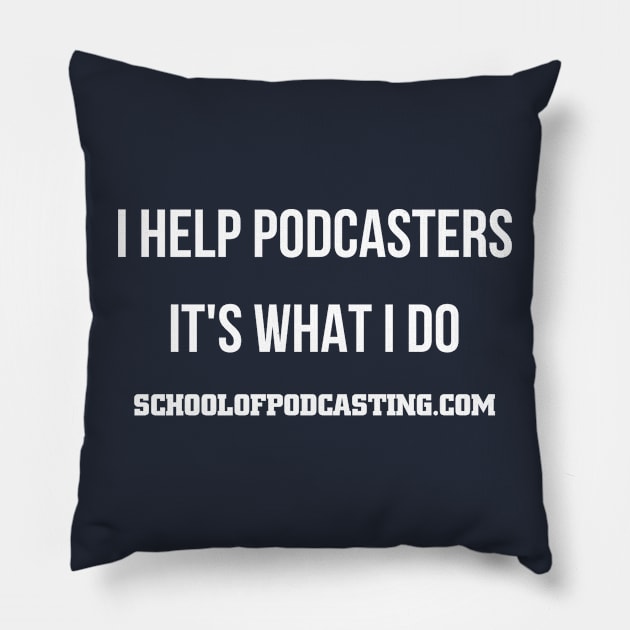 I HELP PODCASTERS Pillow by Podcast Clothes