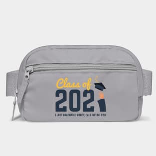 Class of 2021 I just graduated honey call me big fish Bag
