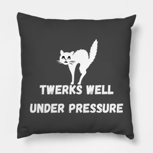 Twerks Well Under Pressure Pillow