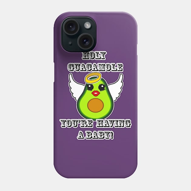 Holy Guacamole You're having a baby Phone Case by artbyomega