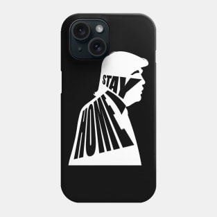 STAY HOME TRUMP Phone Case
