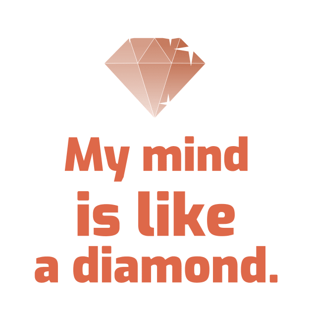 My mind is like a diamond. by antteeshop