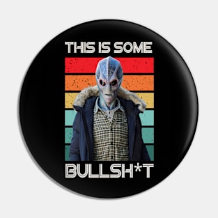 This is some Bullshit Resident Alien Pin