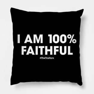 The Traitors | I Am 100% Faithful [percent] #TheTraitors | White Print Pillow