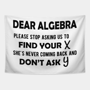 Math - Dear algebra please stop asking us to find your X Tapestry