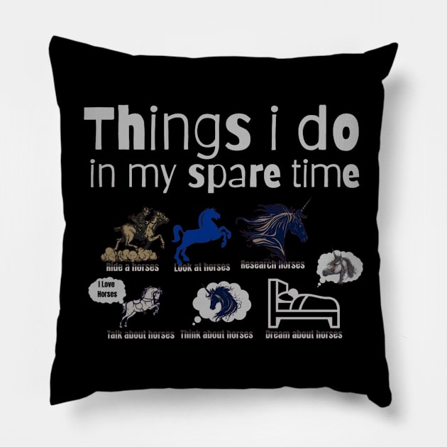 Things I Do In My Spare Time Horse lovers Pillow by Artistic Design