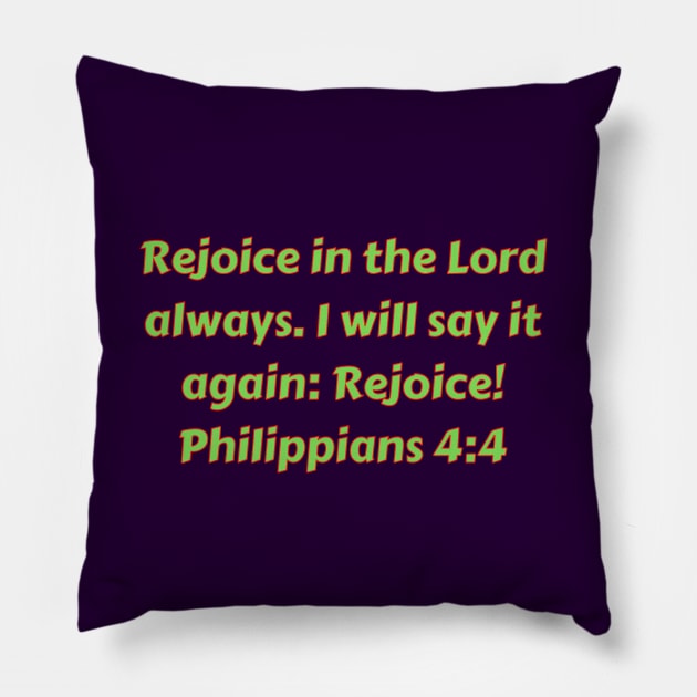 Bible Verse Philippians 4:4 Pillow by Prayingwarrior