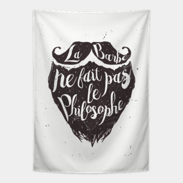 La Barbe Ne Fait Pas Le Philosophe (French proverb) Tapestry by bluerockproducts