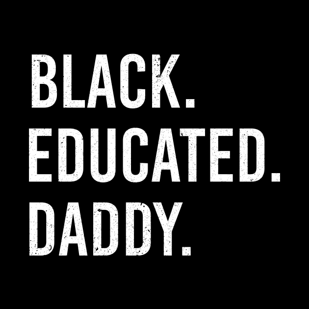 Black Educated Daddy Proud African American by Love Newyork