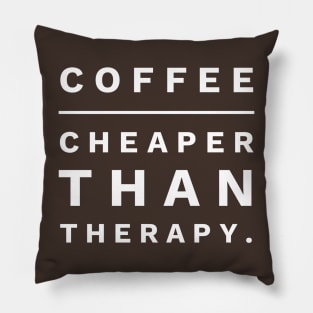 Coffee Cheaper Than Therapy Pillow