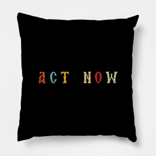 Act Now Pillow