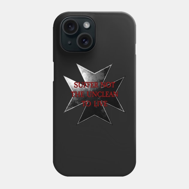 Templar Vow - Suffer not the unclean to live! Phone Case by Ragetroll