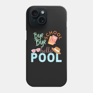 Bye bye school hello pool Phone Case