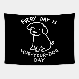 Every Day is Hug Your Dog Day Tapestry