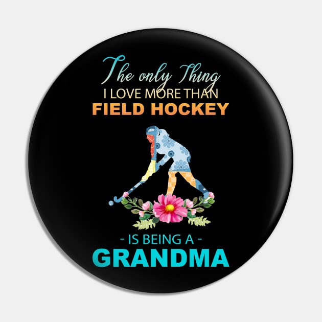 The Ony Thing I Love More Than Field hockey Is Being A Grandma Pin by Thai Quang