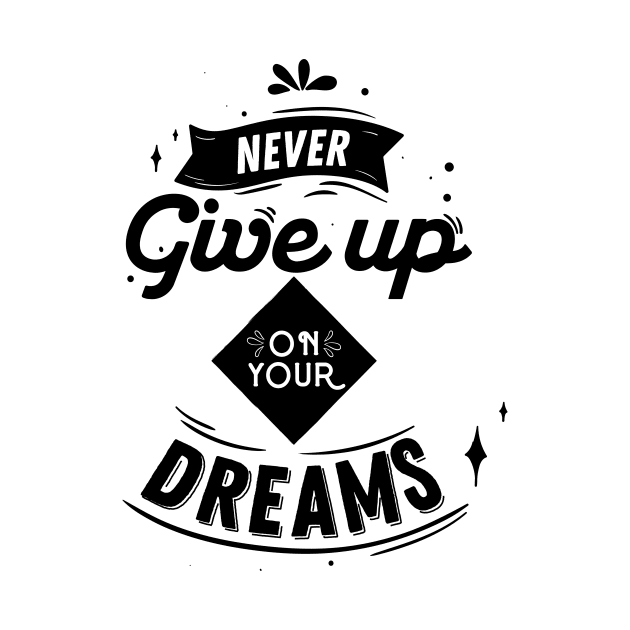 Never Give Up On Your Dreams Don't Give Up by rjstyle7