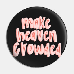 Make heaven crowded Pin