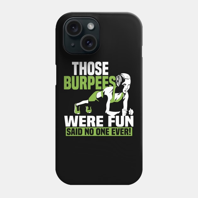 Those Burpees Were Fun Said No 0ne Ever Phone Case by HBart