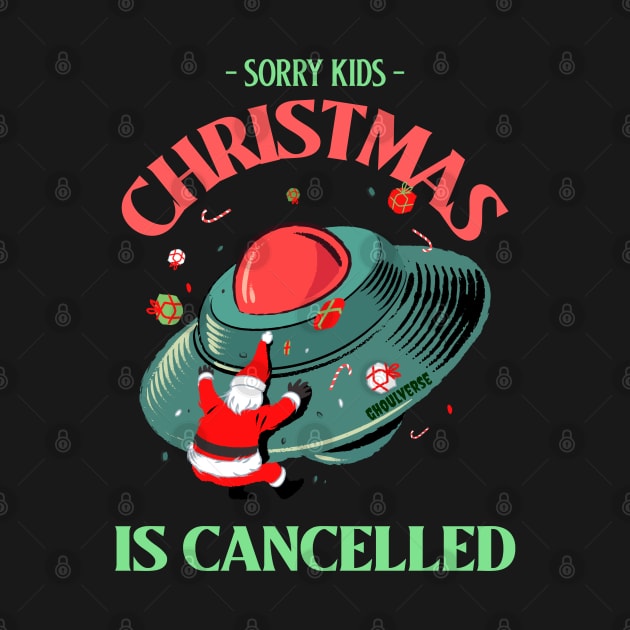 Sorry Kids Christmas is Cancelled by Ghoulverse