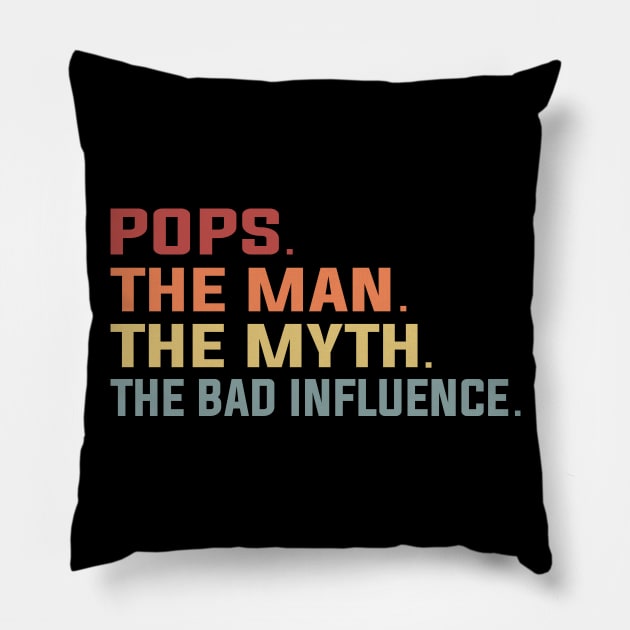 Pops The Man The Myth The Bad Influence Pillow by DragonTees