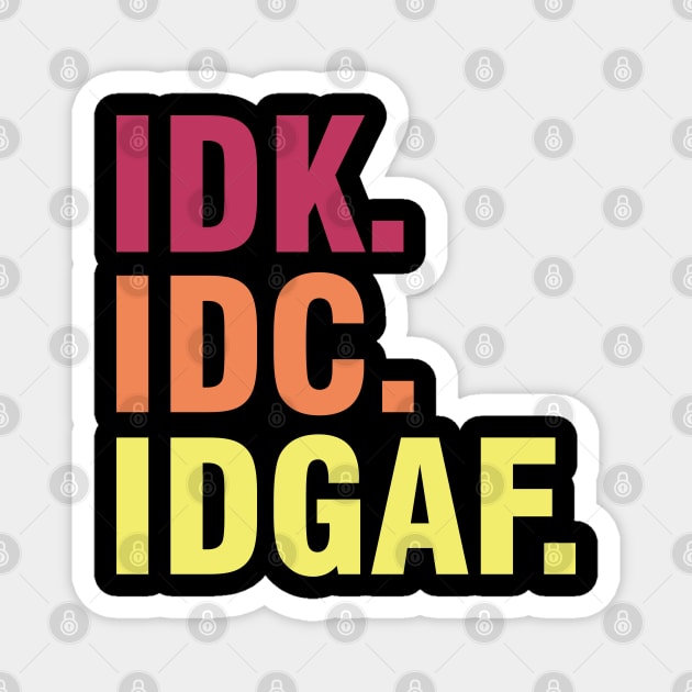 Idk Idc Idgaf Vintage Style Magnet by storyofluke