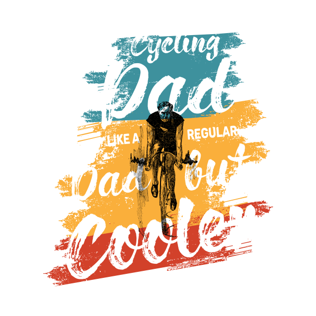 Cycling Dad Like A Real Dad But Cooler by Goldewin