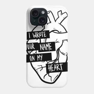 I Wrote Your Name On My Heart Phone Case