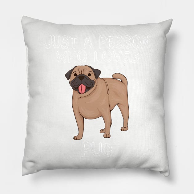 “Just a person who loves PUG” Pillow by speakupshirt