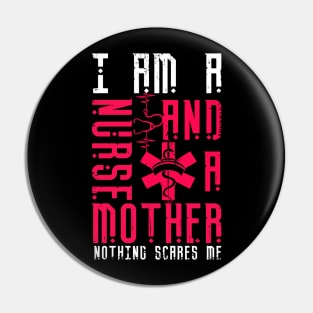 Nurse And Mother Nothing Scares Me Funny Tshirt Pin