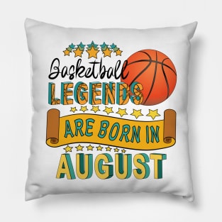 Basketball Legends Are Born In August Pillow