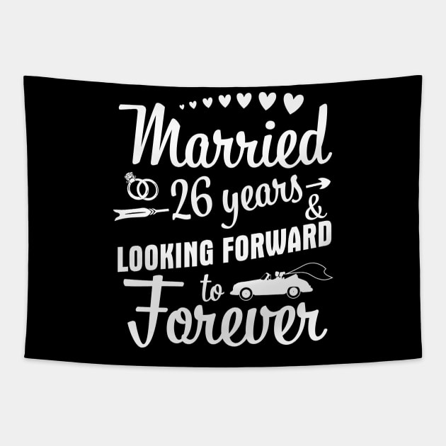 Married 26 Years And Looking Forward To Forever Happy Weddy Marry Memory Husband Wife Tapestry by bakhanh123