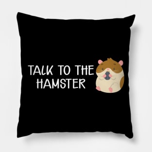 Hamster - Talk to the hamster Pillow