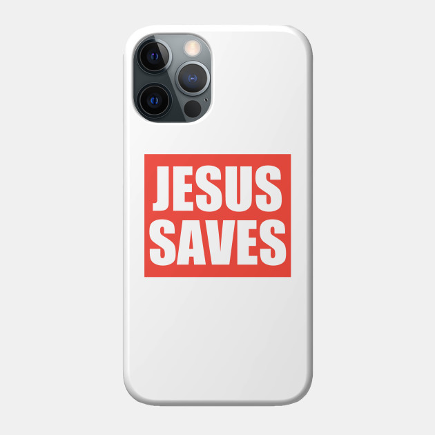 Jesus Saves - Christian Designs, Faith, Religious, Christian Quote - Jesus Saves - Phone Case