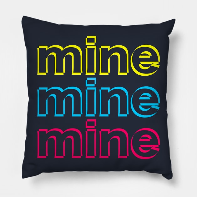 Mine mine mine Pillow by Jokertoons