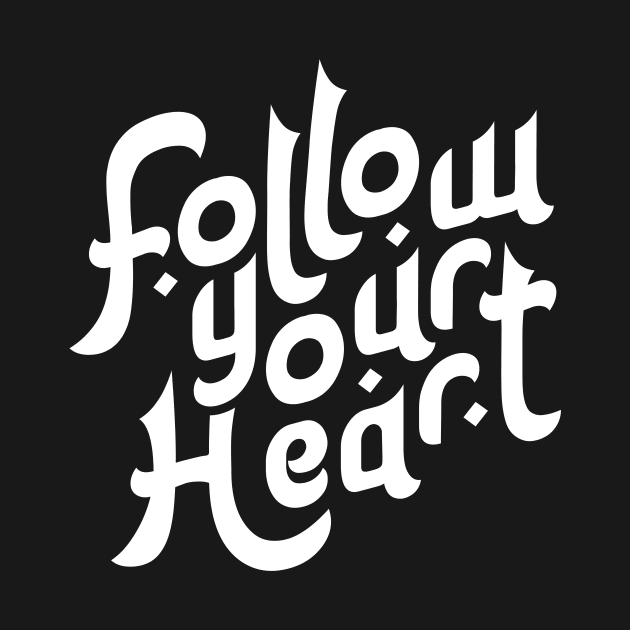 .Follow your Heart Motivation Typography by hakkamamr