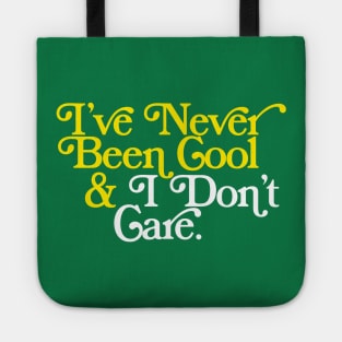 I've Never Been Cool And I Don't Care Tote