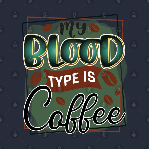 My Blood Type Is Coffee by V-shirt