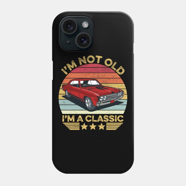 I'm Not Old I'm A Classic Funny Car Graphic Phone Case by DragonTees