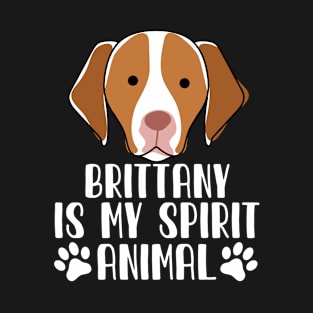 Brittany is My Spirit Animal T-Shirt