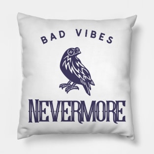 Bad Vibes Nevermore Pillow