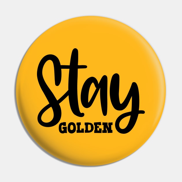 Stay Golden Pin by colorsplash